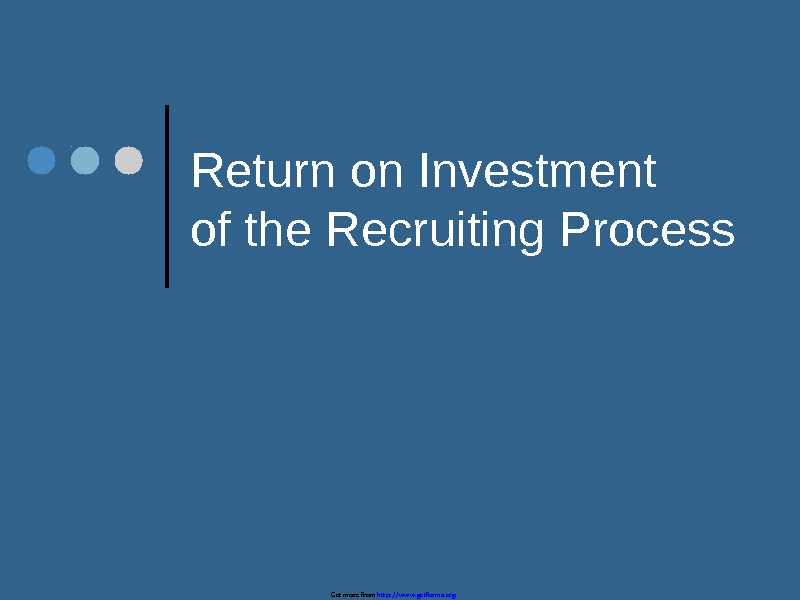 Return On Investment of The Recruiting Process Presentation Template